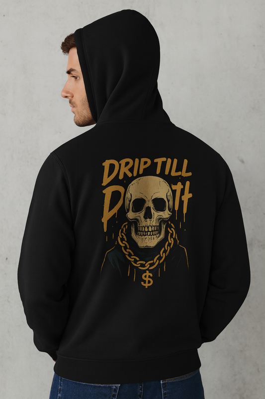 DRIP TILL DEATH Hoodie