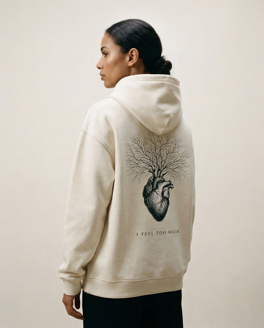 "I FEEL TOO MUCH" Hoodie